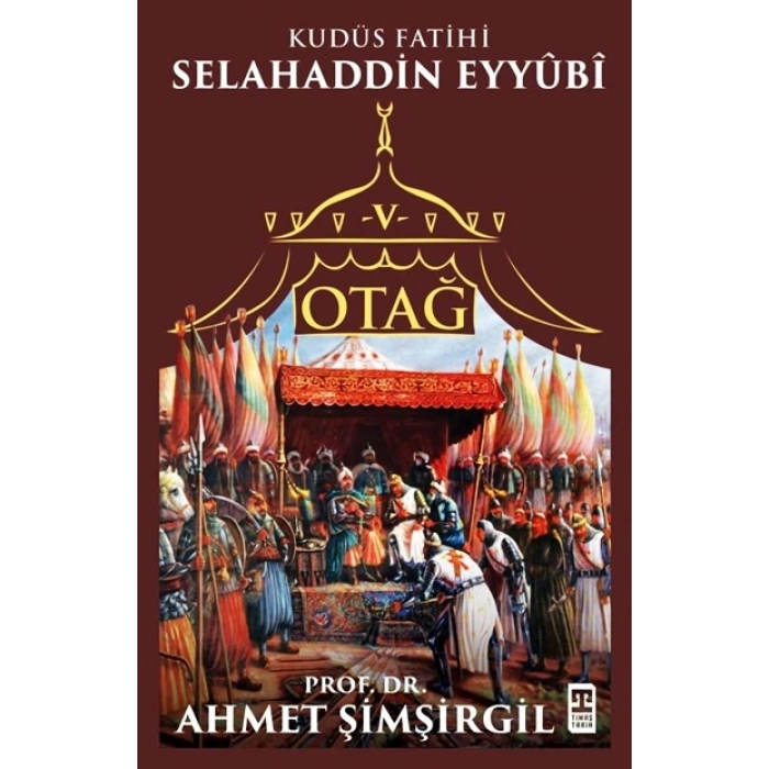 Otağ 4:Selahaddin Eyyubi-Ahmet Şimşirgil-Timaş Tarih