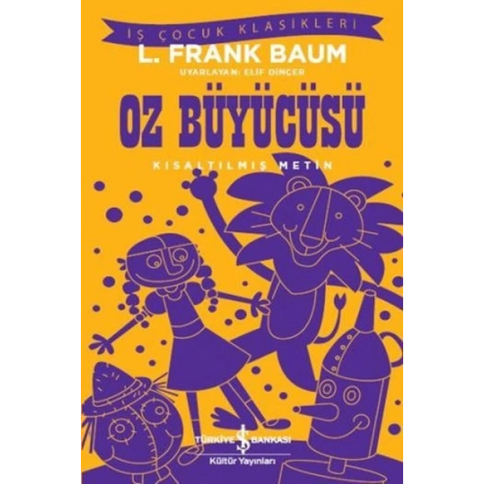 Oz Büyücüsü (Kısaltılmış Metin) - Frank Baum - İş Bankası Kültür Yayınları
