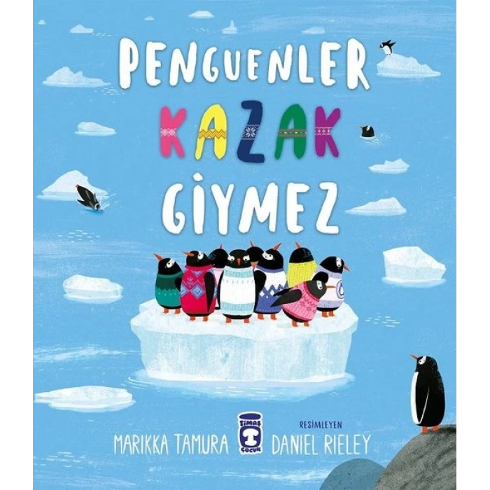 PENGUENLER KAZAK GİYMEZ - MARİKKA TAMURA - TİMAŞ ÇOCUK