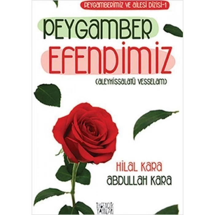 Peygamber Efendimiz - Abdullah Kara, Hilal Kara - İlkGençlik Yayınları