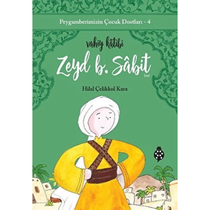 Peygamberimizin Çocuk Dostları 4-Zeyd B.Sait - Hilal Çelikkol Kara - Uğurböceği Yayınları