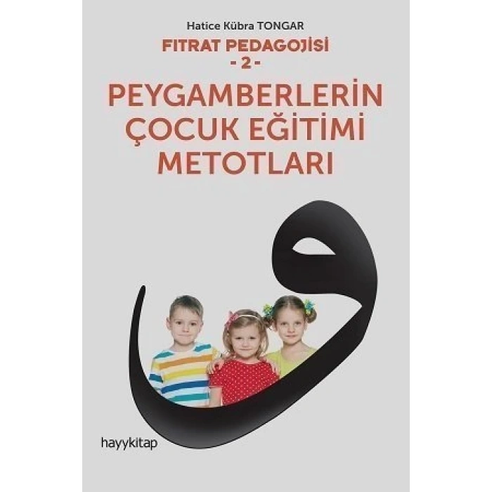 Peygamberlerin Çocuk Eğitimi Metotları - Hatice Kübra Tongar - Hayykitap Yayınları