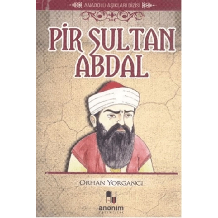 Pir Sultan Abdal-Orhan Yorgancı-Anonim Yayıncılık