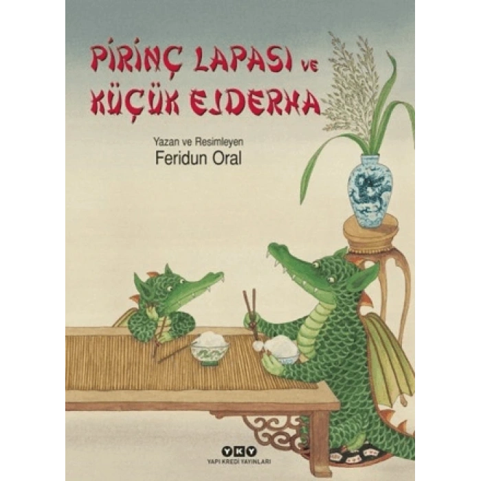 Pirinç Lapası Ve Küçük Ejderha-Ferudun Oral-Yapı Kredi Yayınları