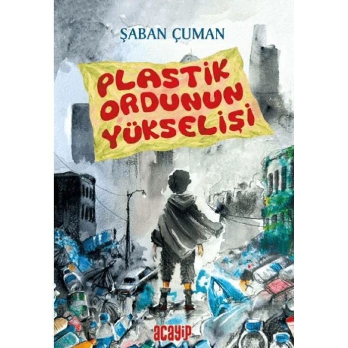 Plastik Ordunun Yükselişi-Şaban Çuman-Acayip Kitaplar