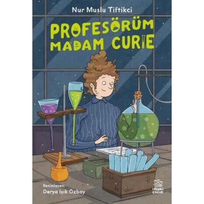 Profesörüm Madam Curie-Nur Muslu Tiftikçi-İthaki Çocuk