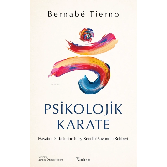 Psikolojik Karate: Hayatın Darbellerine Karşı Kendini Savunma Rehberi-Bernabe Tierno-Koridor Yayınları