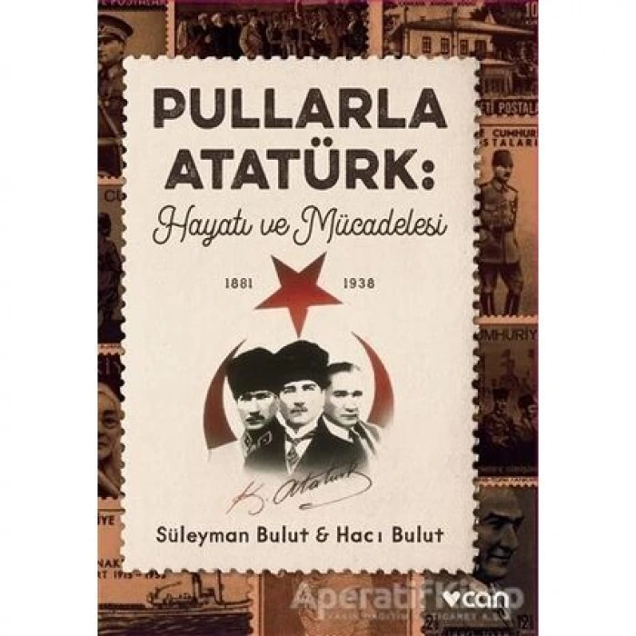 PULLARLAR ATATÜRK:HAYATI VE MÜCADELESİ(1881-1938) - SÜLEYMAN BULUT - CAN YAYINLARI