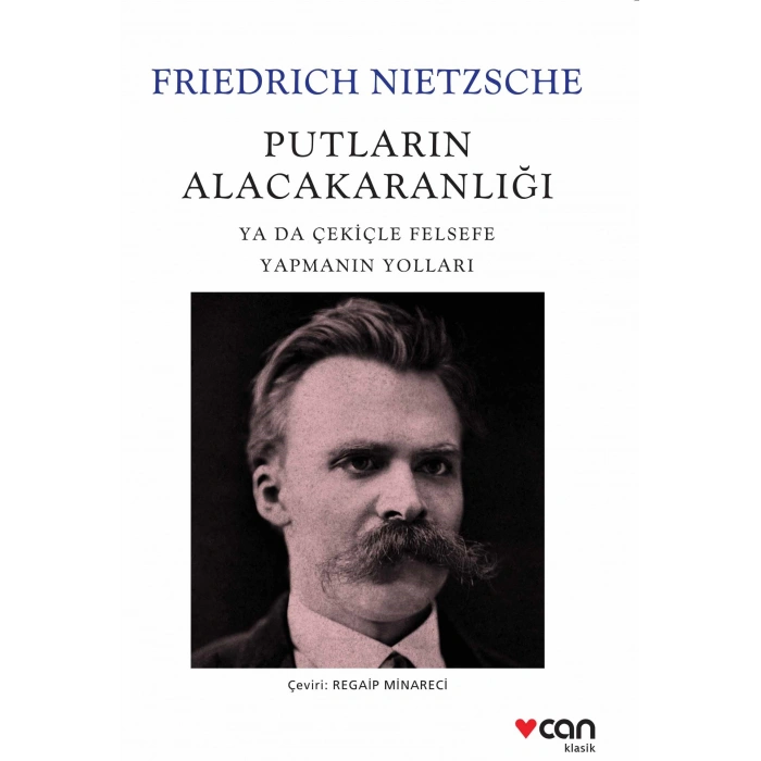 Putların Alacakaranlığı - Friedrich Nietzsche - Can Yayınları