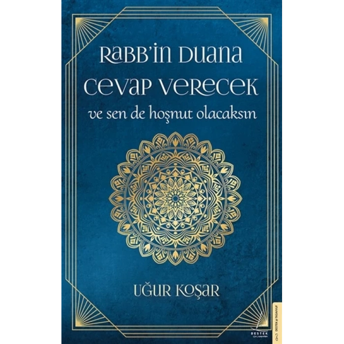 Rabbin Duana Cevap Verecek Ve Sende Hoşnut Olacaksın - Uğur Koşar - Destek Yayınları