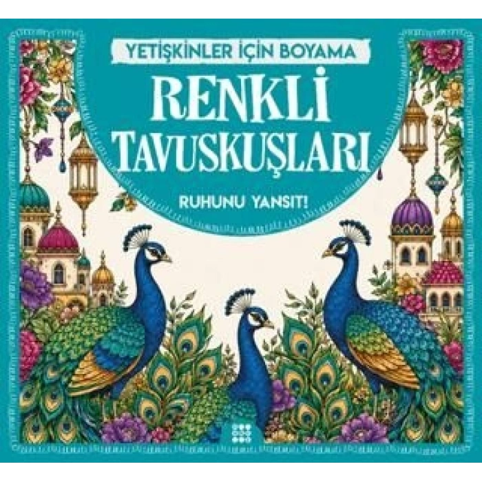 Renkli Tavuskuşları & Yetişkinler için Boyama-Ecem Sabır-Dokuz Yayınları