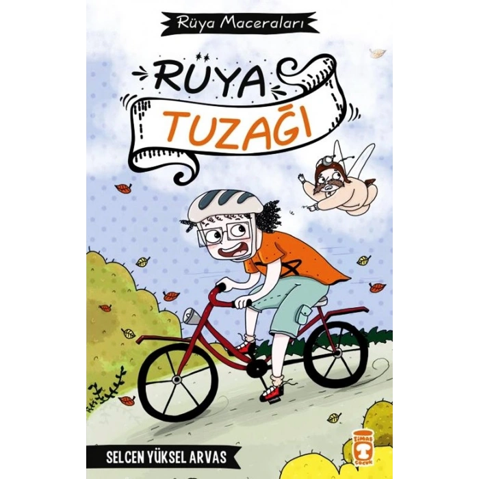 Rüya Tuzağı-Selcen Yüksel Arvas-Timaş Çocuk