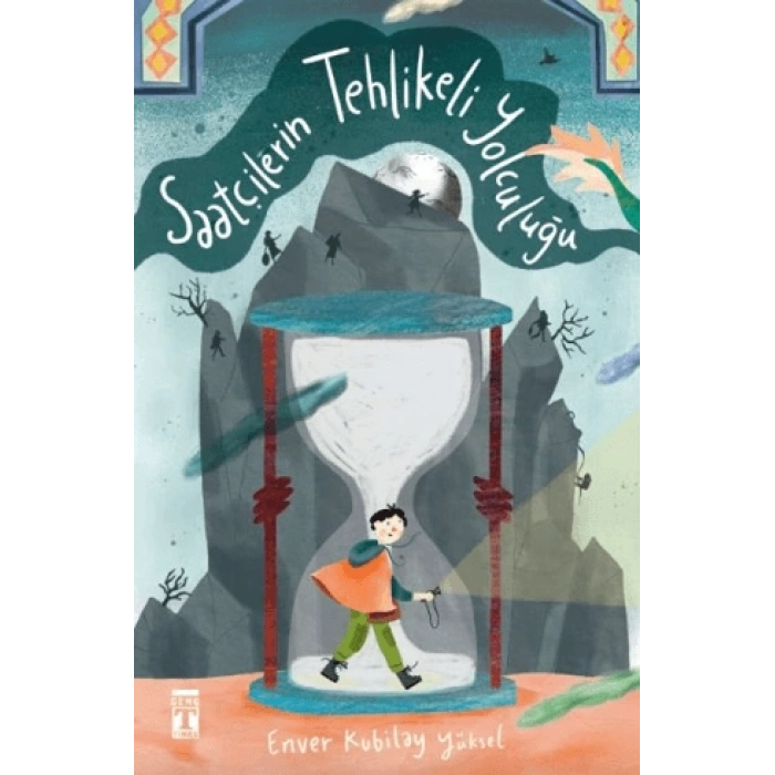 Saatçilerin Tehlikeli Yolculuğu - Enver Kubilay Yüksel - Genç Timaş Yayınları