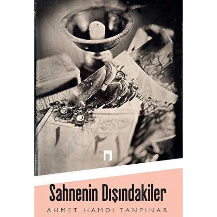 Sahnenin Dışındakiler - Ahmet Hamdi Tanpınar - Dergah Yayınları