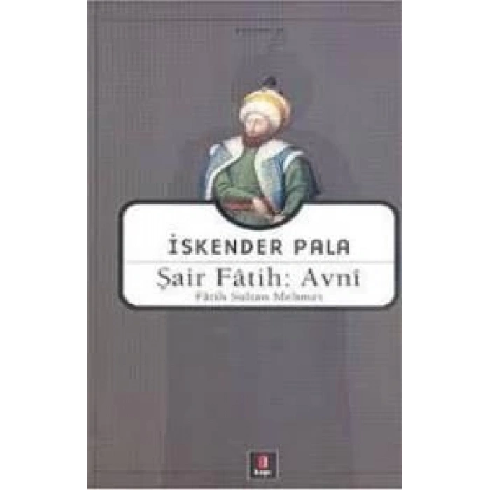 Şair Fatih: Avni - İskender Pala - Kapı Yayınları