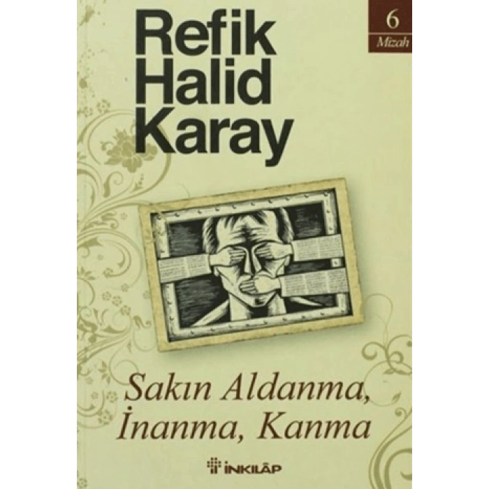 Sakın Aldanma İnanma Kanma - Refik Halid Karay - İnkılap Yayınları