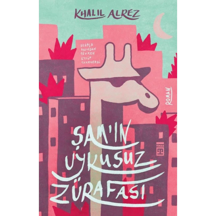 Şamın Uykusuz Zürafası-Khalıl Alrez-Timaş Yayınları