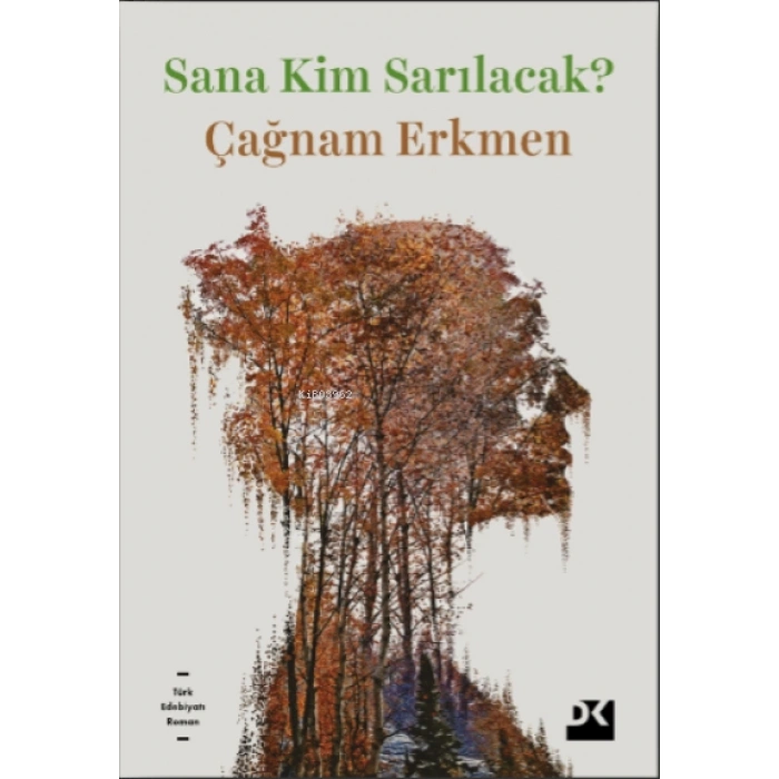 Sana Kim Sarılacak?-Çağnam Erkmen - Doğan Kitap