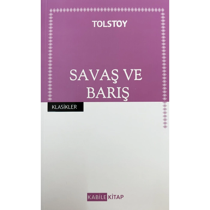 Savaş ve Barış - Lev Nikolayeviç Tolstoy - Kabile Yayınları