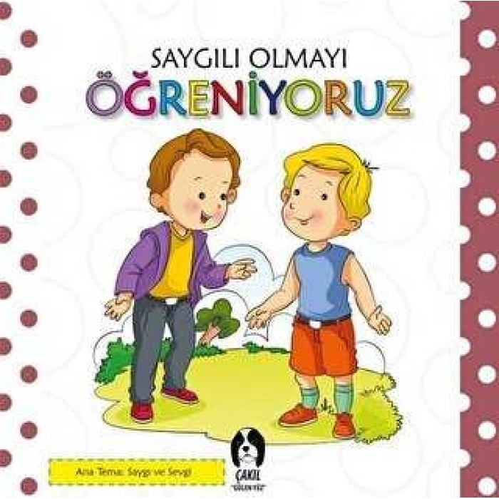 Saygılı Olmayı Öğreniyoruz - Kolektif - Çakıl Yayınları