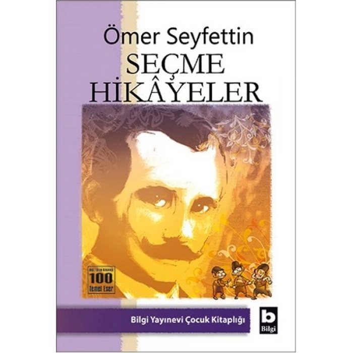 SEÇME HİKAYELER - ÖMER SEYFETTİN - BİLGİ YAYINEVİ