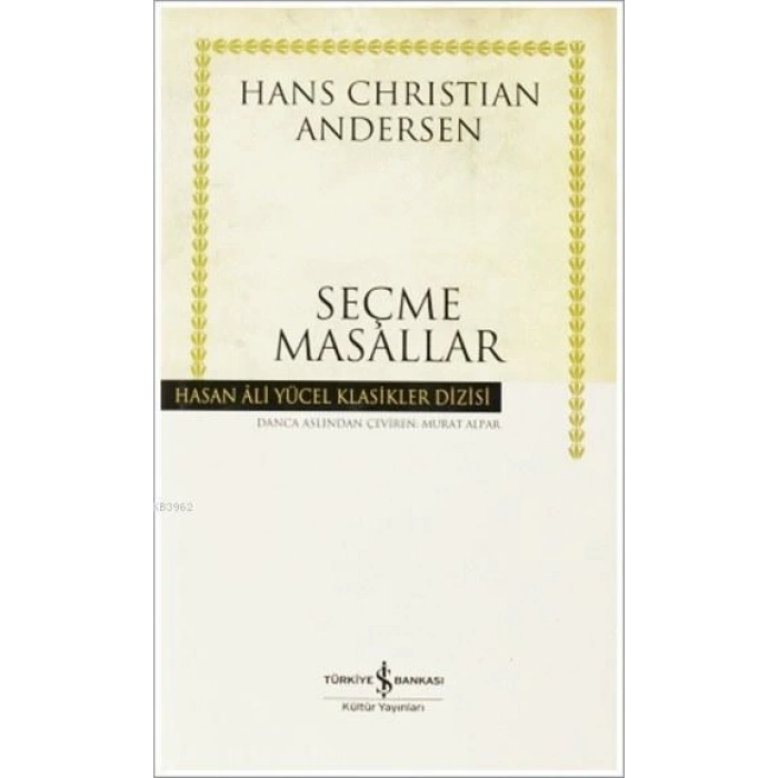 SEÇME MASALLAR HANS CHRİSTİAN ANDERSEN / İŞ BANKASI KÜLTÜR YAYINLARI