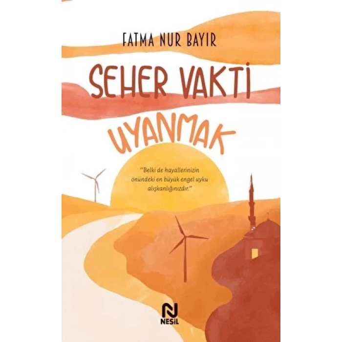 Seher Vakti Uyanmak - Fatma Nur Bayır - Nesil Yayınları