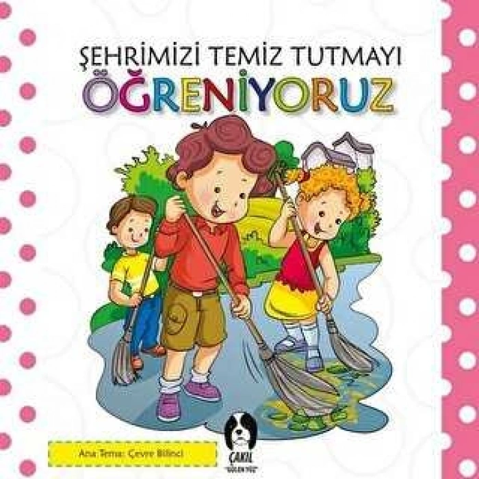 Şehrimizi Temiz Tutmayı Öğreniyoruz - Kolektif - Çakıl Yayınları