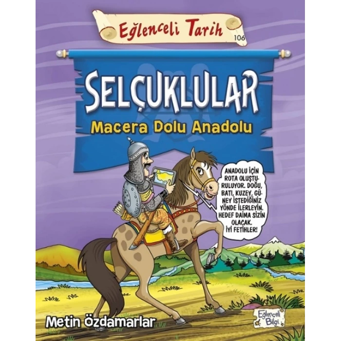 Selçuklular-Macera Dolu Anadolu - Metin Özdamarlar - Eğlenceli Bilgi Yayınları