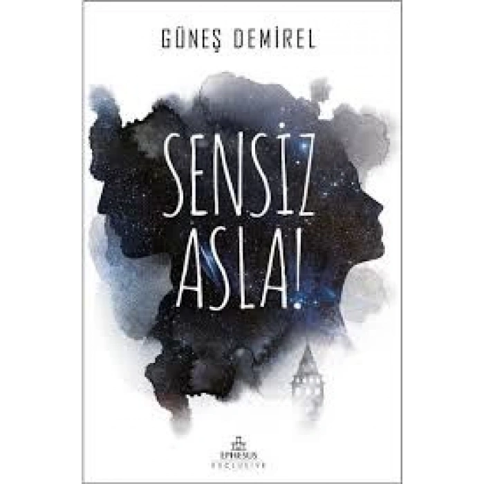 Sensiz Asla! - Güneş  Demiral - Ephesus Yayınları