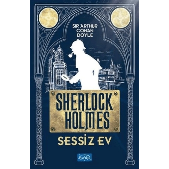 Sessiz Ev-Sherlock Holmes - Sir Arthur Conan Doyle - Parıltı Yayınları