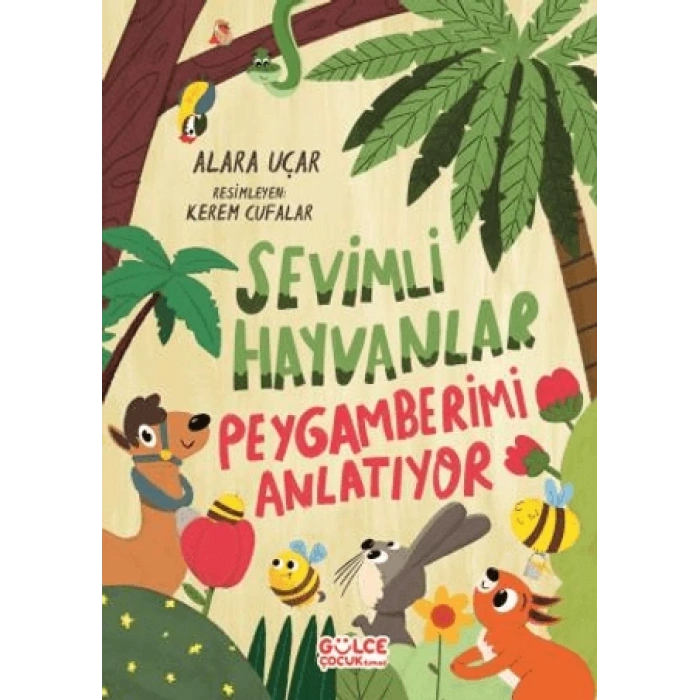 Sevimli Hayvanlar Peygamberimi Anlatıyor - Alara Uçar - Gülce Kitap