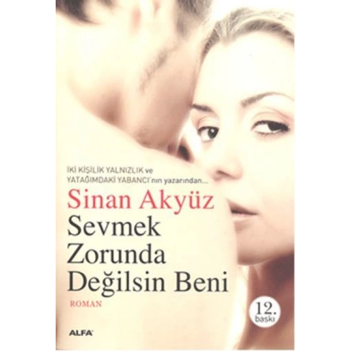 Sevmek Zorunda Değilsin Beni - Sinan Akyüz - Alfa Yayınları