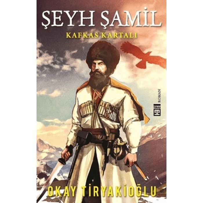 Şeyh Şamil - Okay Tiryakioğlu - Timaş Yayınları
