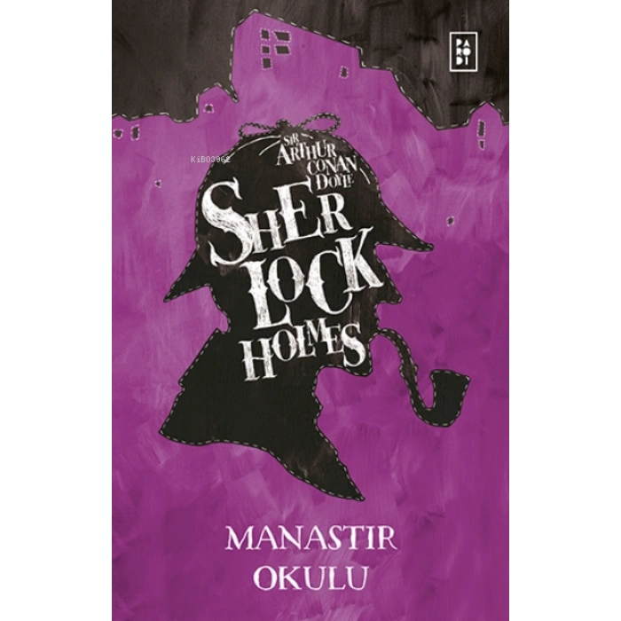 Sherlock Holmes-Manastır Okulu - Sir Arthur Conan Doyle - Parodi Yayınları