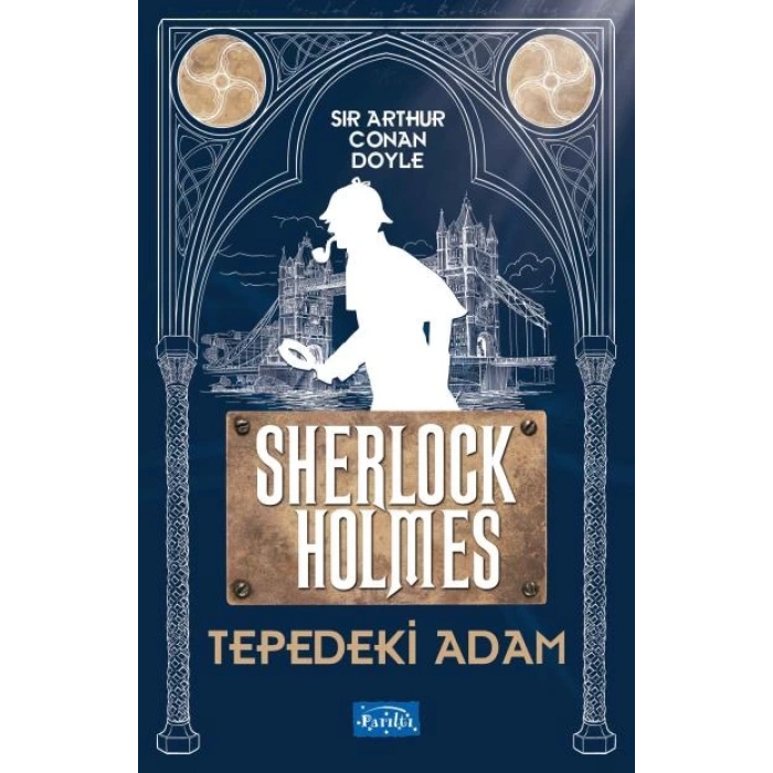 Sherlock Holmes-Tepedeki Adam - Sir Arthur Conan Doyle - Parıltı Yayınları