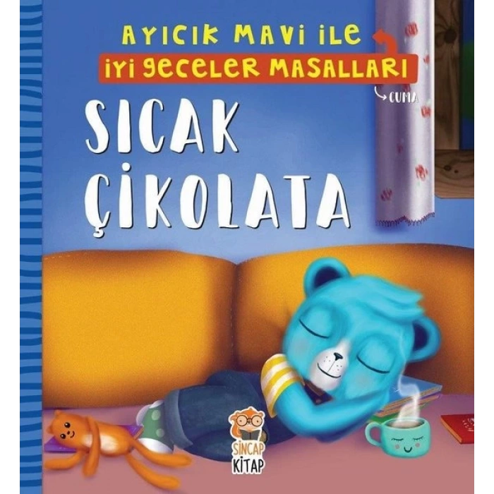 SICAK ÇİKOLATA-AYICIK MAVİ İLE İYİ GECELER MASALLARI - MELEK DİNÇER - SİNCAP KİTAP