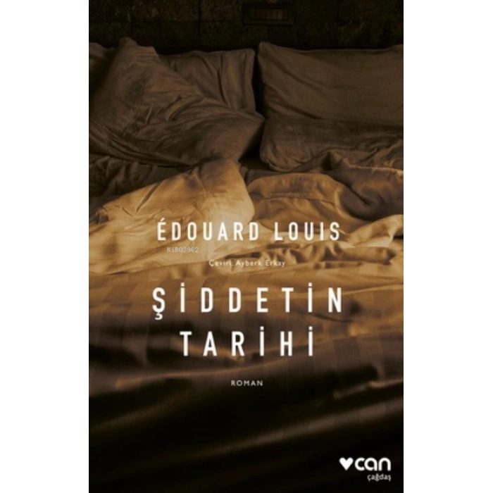 Şiddetin Tarihi - Edouard Louis - Can Yayınları