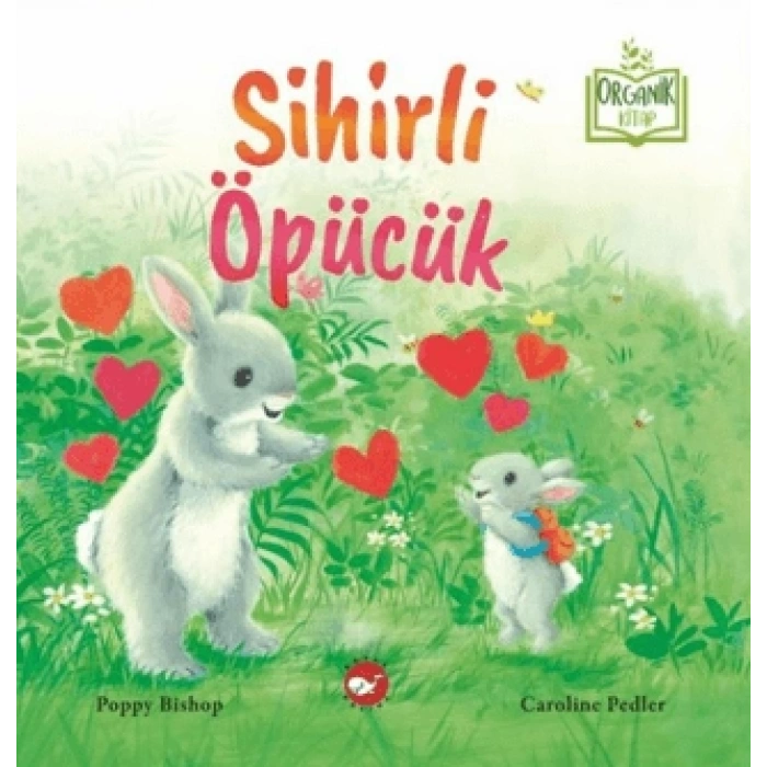 Sihirli Öpücük (Organik Kitap) - Beyaz Balina Yayınları