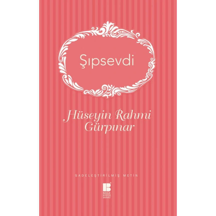 ŞIP SEVDİ - HÜSEYİN RAHMİ GÜRPINAR - BİLGEKÜLTÜR SANAT YAYINLARI