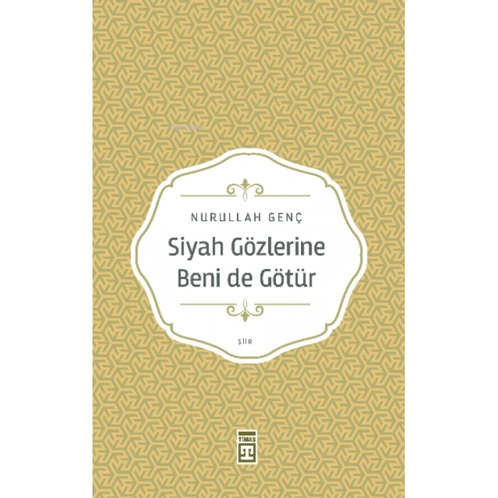 Siyah Gözlerine Beni de Götür - Nurullah Genç - Timaş Yayınları