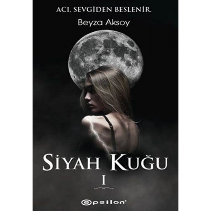 Siyah Kuğu 1 - Beyza Aksoy - Epsilon Yayınları