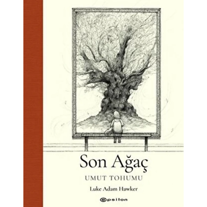 Son Ağaç Umut Tohumu - Luke Adam Hawker - Epsilon Yayınları