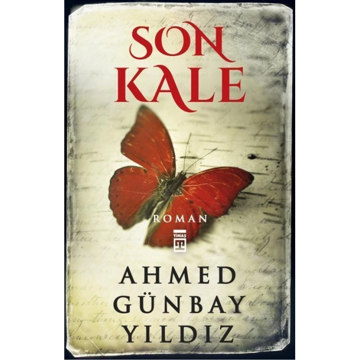 Son Kale - Ahmed Günbay Yıldız - Timaş Yayınları