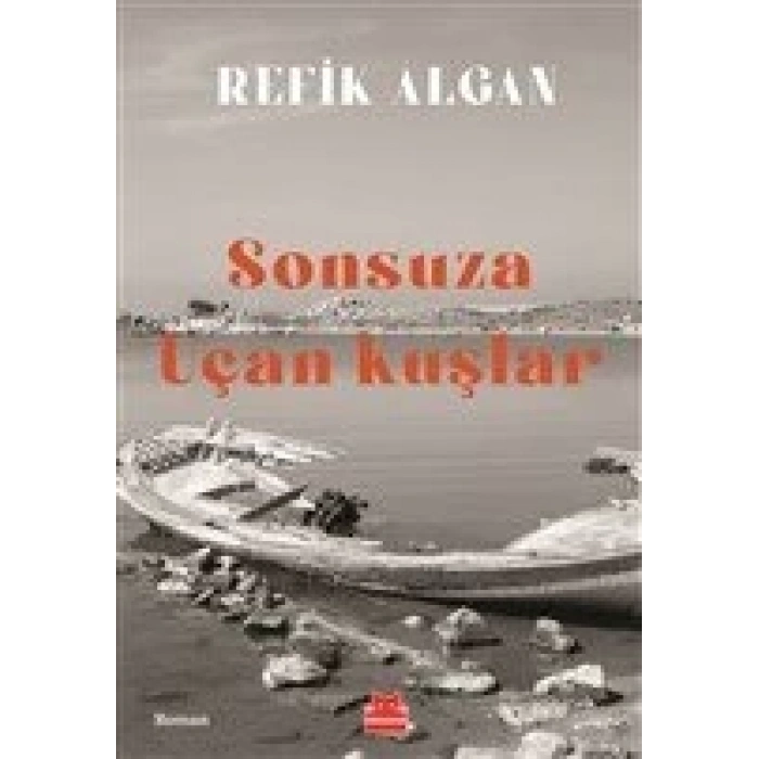 Sonsuza Uçan Kuşlar - Refik Algan - Kırmızı Kedi Yayınları