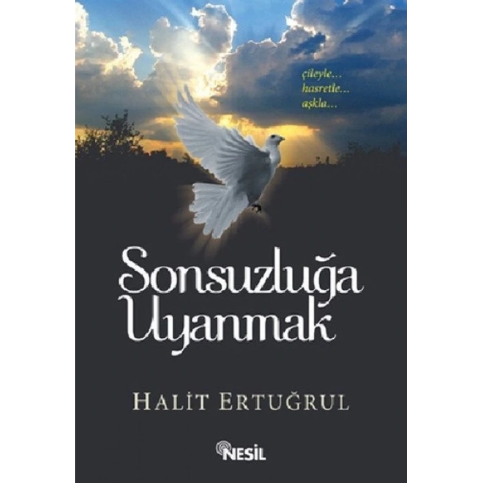 Sonsuzluğa Uyanmak - Halit Ertuğrul - Nesil Yayınları