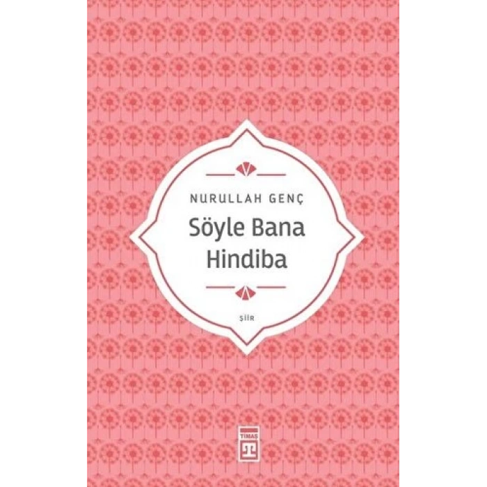 Söyle Bana Hindiba - Nurullah Genç - Timaş Yayınları
