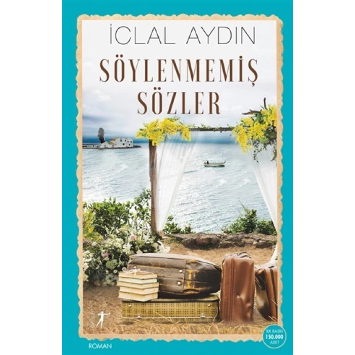 Söylenmemiş Sözler - İclal Aydın - Artemis Yayınları