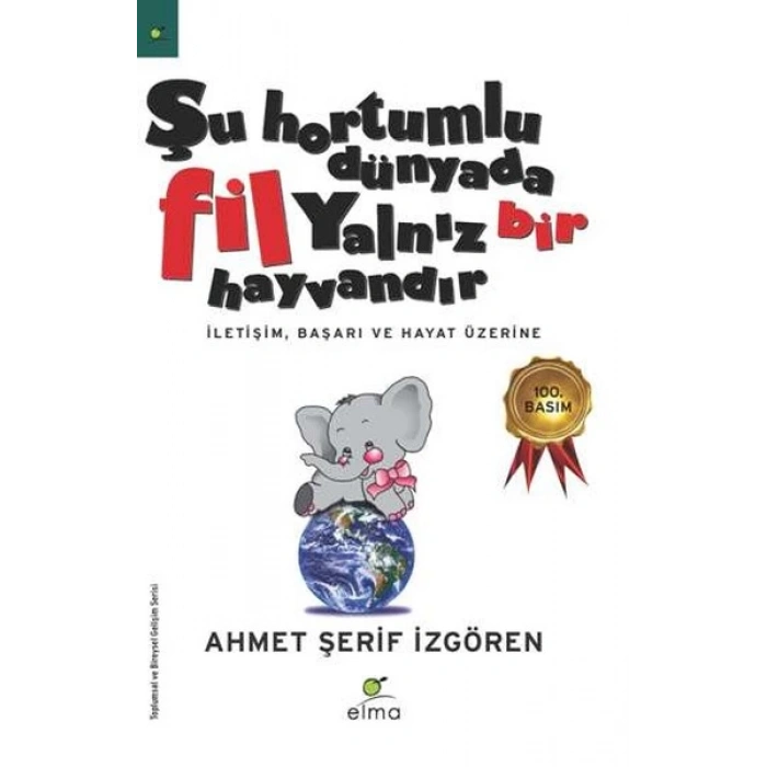 Şu Hortumlu Dünyada Fil Yalnız Bir Hayvandır - Ahmet Şerif İzgören-  Elma Yayınları