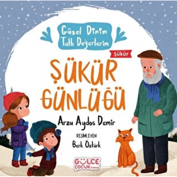 Şükür Günlüğü Güzel Dinim Tatlı Değerlerim - Arzu Aydos Demir - Gülce Çocuk